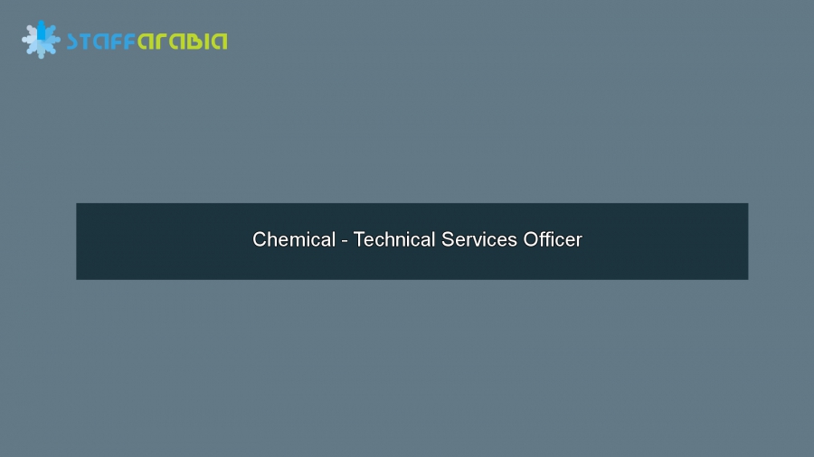 Chemical - Technical Services Officer