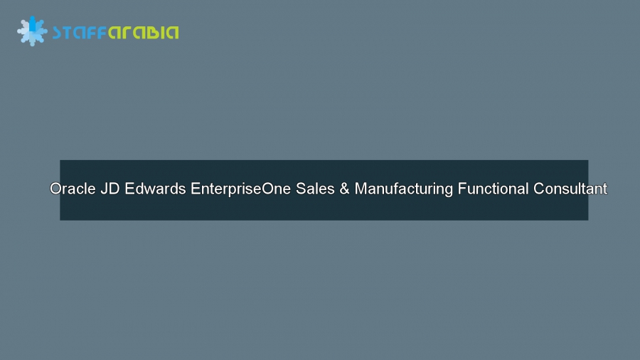 Oracle JD Edwards EnterpriseOne Sales & Manufacturing Functional Consultant